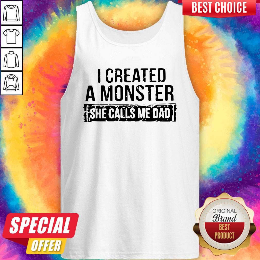 I Created A Monster She Calls Me Dad Shirt - Image 5