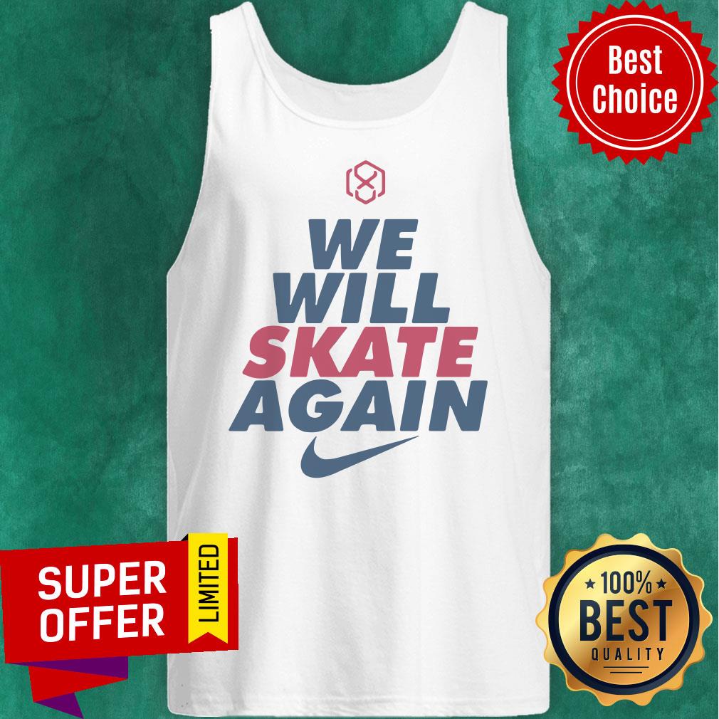 Awesome Nike We Will Skate Again Shirt - Image 5