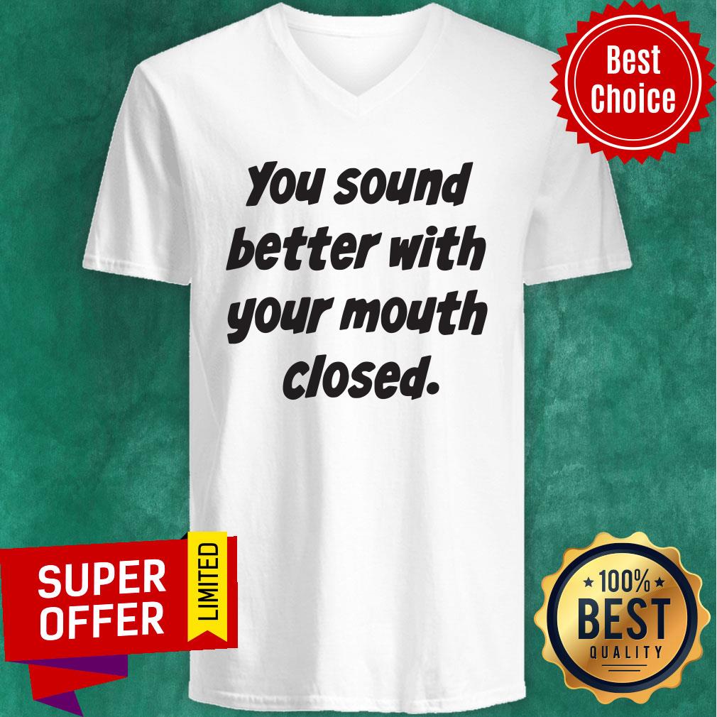 Awesome You Sound Better With Your Mouth Closed Shirt - Image 3