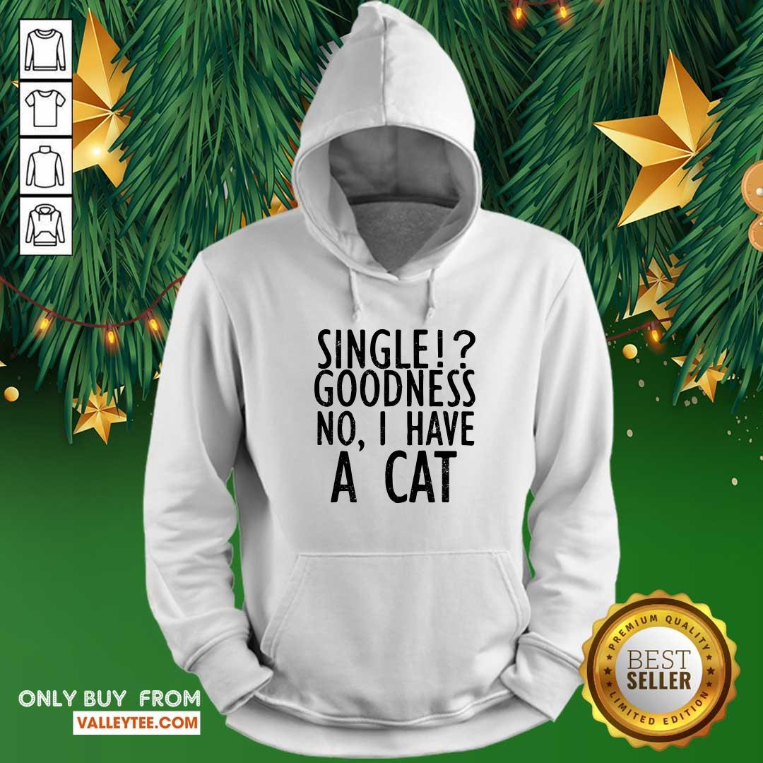 Single Goodness No I Have A Cat Shirt - Image 2