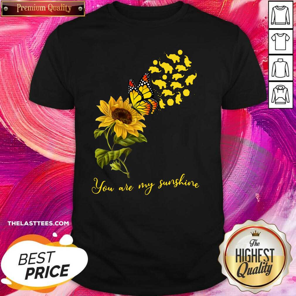 Love You Are My Sunshine Sunflower Butterfly Elephants Funny Shirt