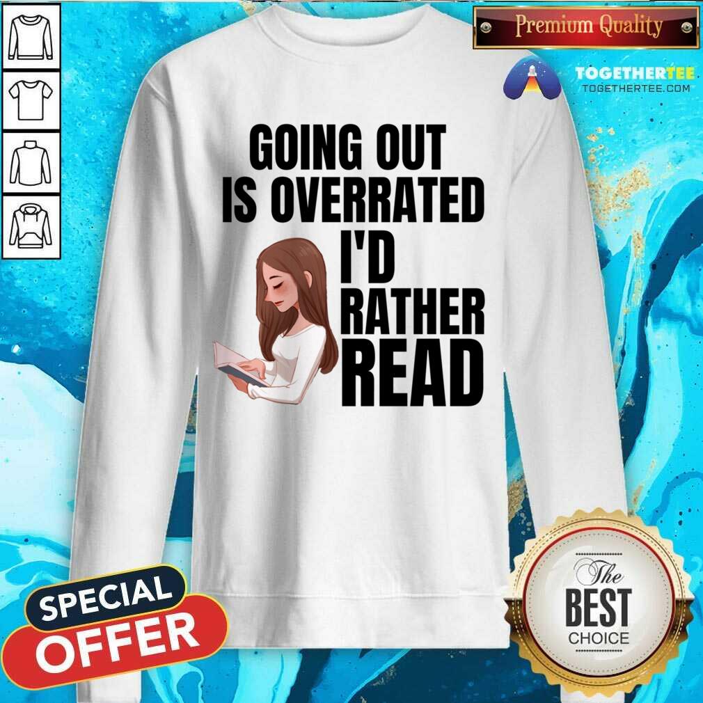 Going Out Is Overrated I'd Rather Read Shirt - Image 3