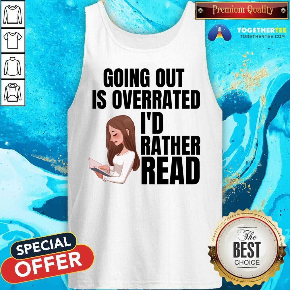 Going Out Is Overrated I'd Rather Read Shirt - Image 2