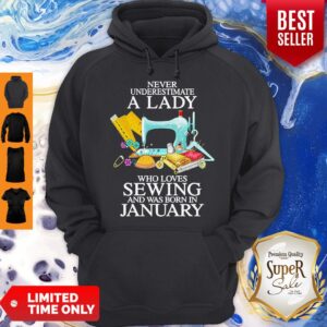 Alternative view of Never Underestimate A Lady Who Loves Sewing And Was Born In January Shirt