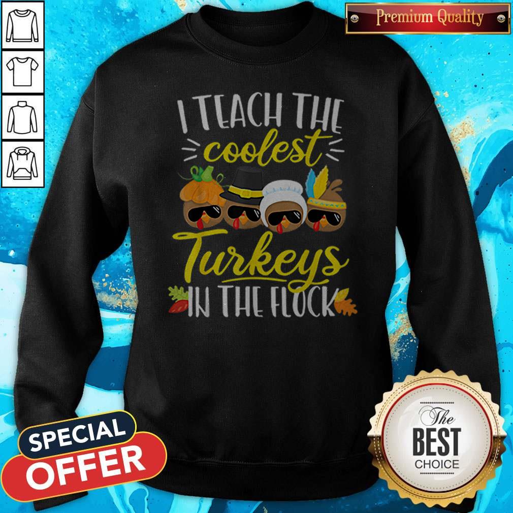 Official Thanksgiving Teacher Teach The Coolest Turkeys In The Flock Shirt - Image 4