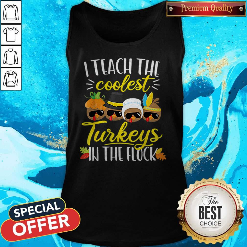 Official Thanksgiving Teacher Teach The Coolest Turkeys In The Flock Shirt - Image 3