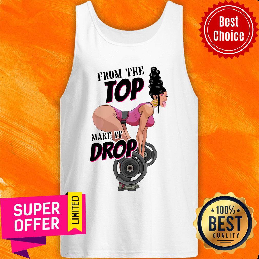Funny Gym From The Top Make It Drop Shirt - Image 4
