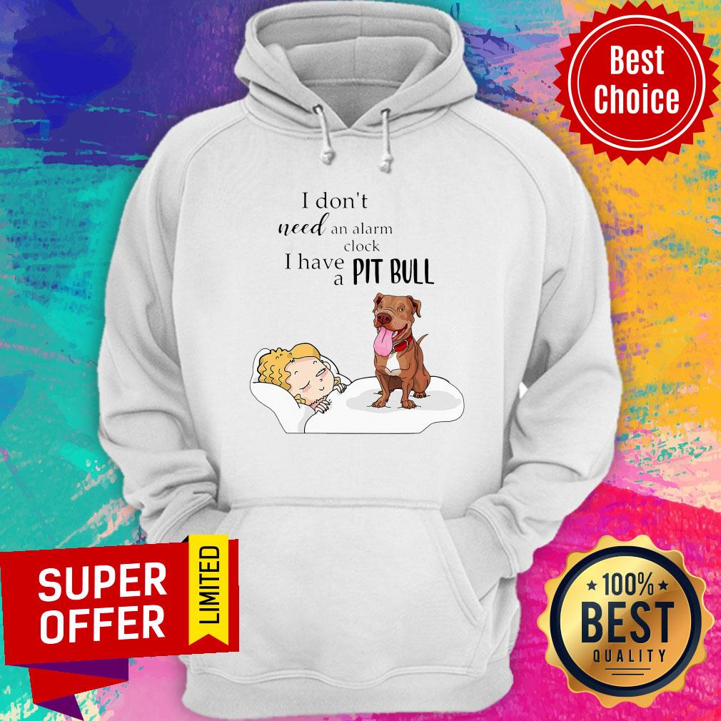 Nice I Don't Need An Alarm Clock I Have A Pit Bull Shirt - Image 3