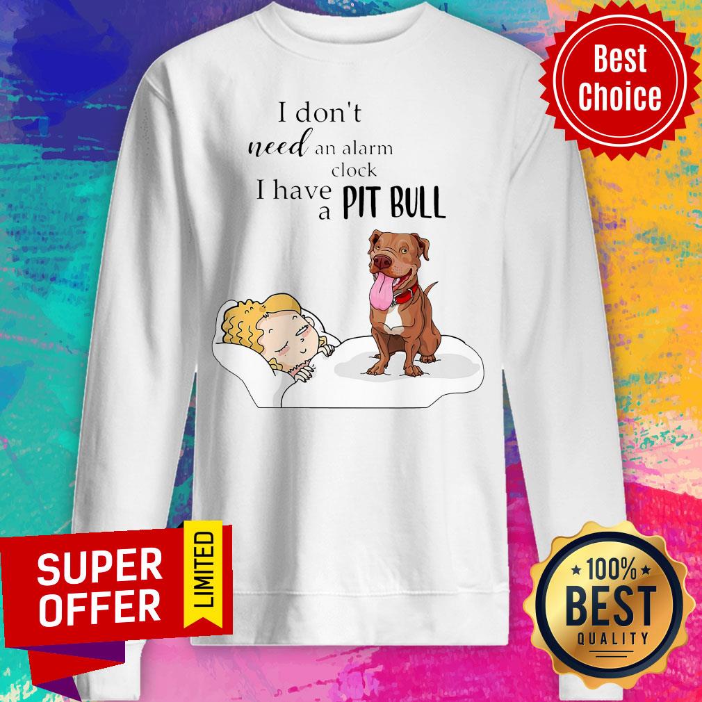 Nice I Don't Need An Alarm Clock I Have A Pit Bull Shirt - Image 2