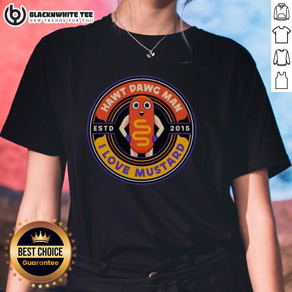 Nice Hawt Dawg Man I Love Musytard Est 2015 T-Shirt - Image 3