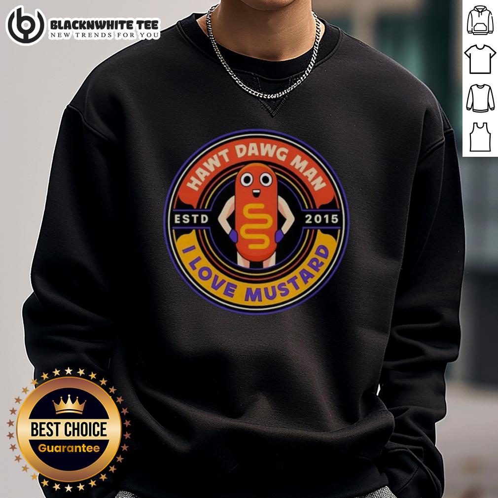 Nice Hawt Dawg Man I Love Musytard Est 2015 T-Shirt - Image 5