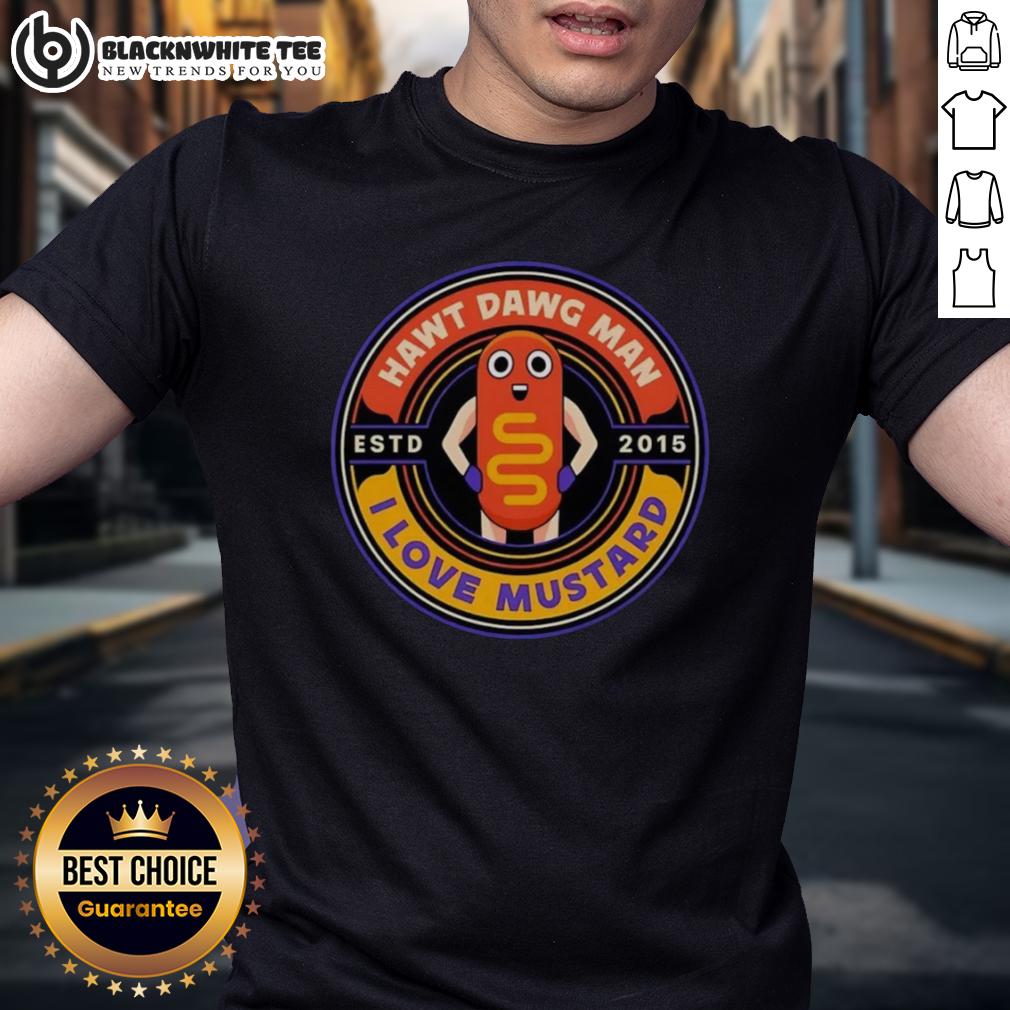 Nice Hawt Dawg Man I Love Musytard Est 2015 T-Shirt
