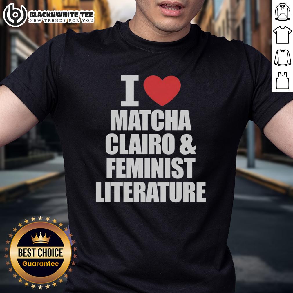 Nice I Heart Matcha Clairo And Feminist Literature T-Shirt