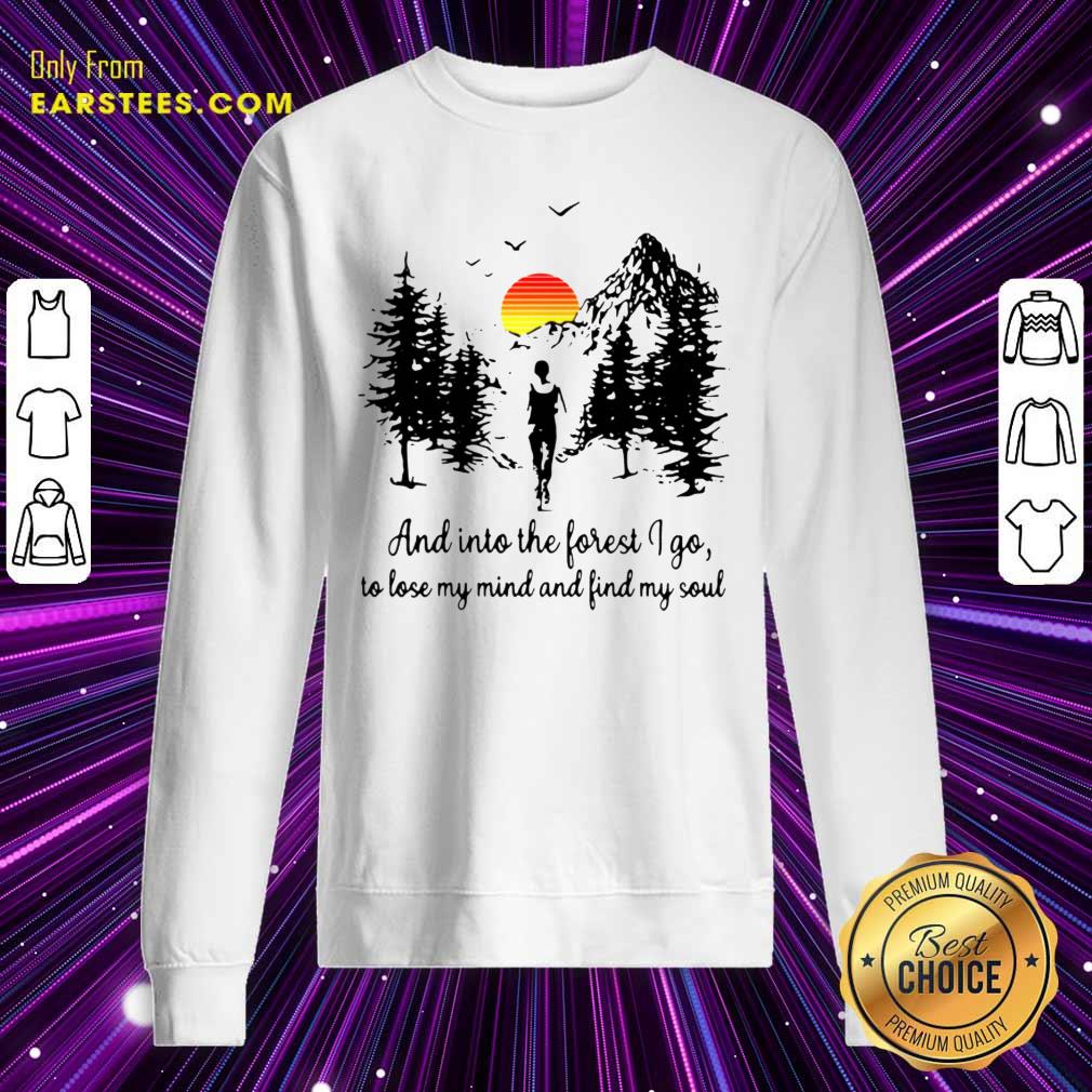 Hot Sunset And In To The Forget I Go To Lose My Mind And Find My Soul Shirt - Image 5