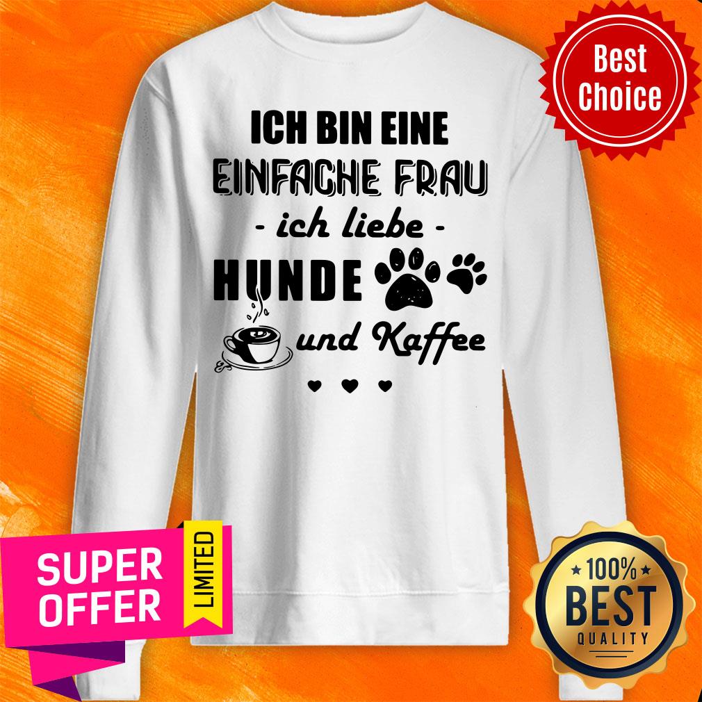 Nice Ich Bin Eine Einfache Frau Ich Liebe Hunde Und Kaffee Dogs Shirt - Image 4