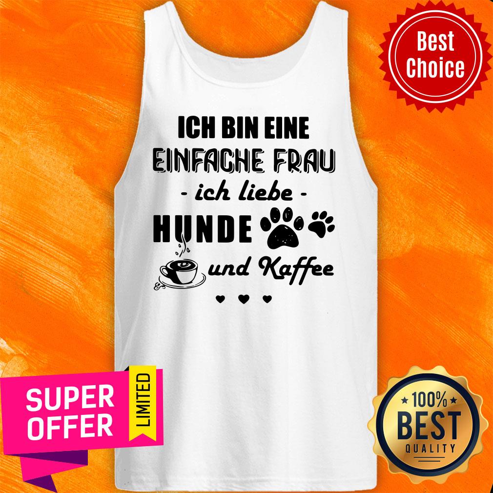 Nice Ich Bin Eine Einfache Frau Ich Liebe Hunde Und Kaffee Dogs Shirt - Image 3