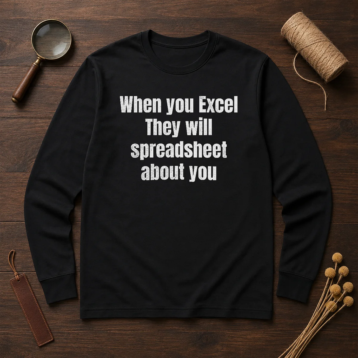 Pretty When You Excel They Will Spreadsheet About You Shirt - Image 6