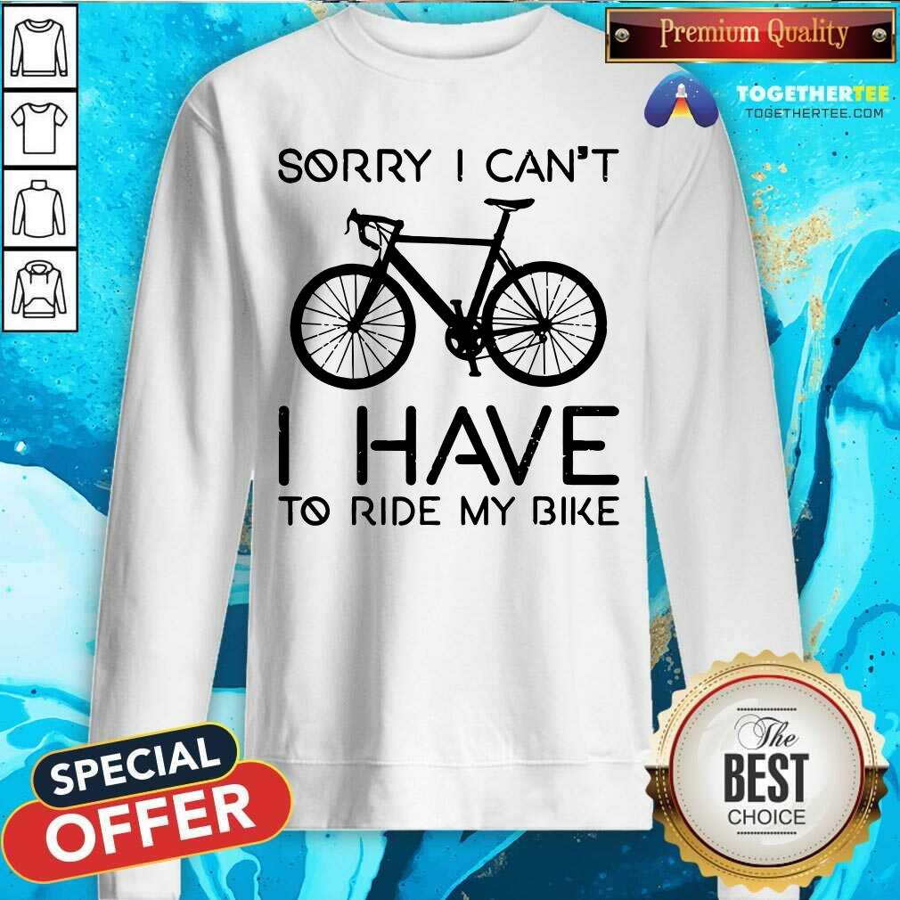 Sorry I Can Not I Have To Ride My Bike Shirt - Image 2