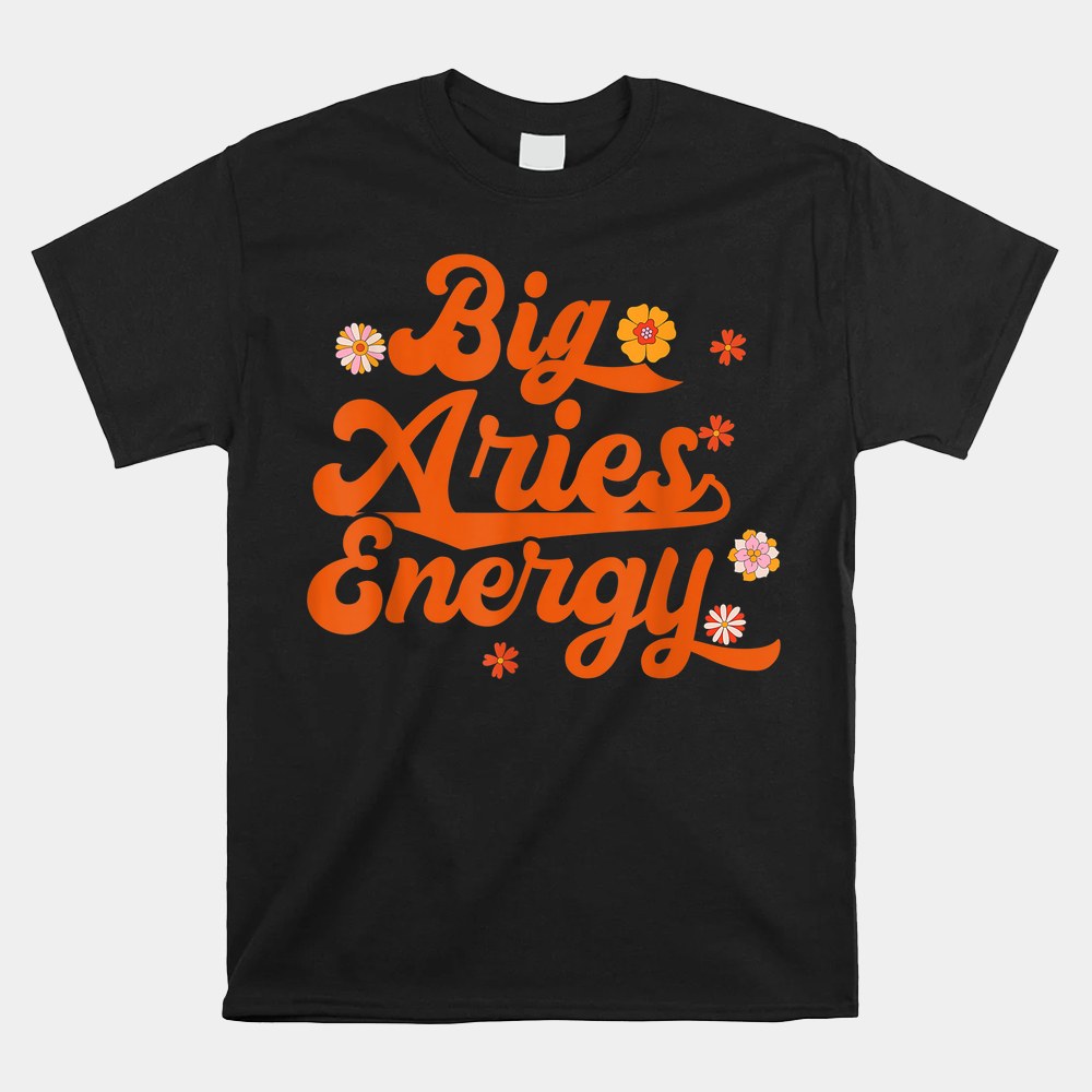 Big Aries Energy Groovy Zodiac Sign Astrology Horoscope Shirt - Image 4