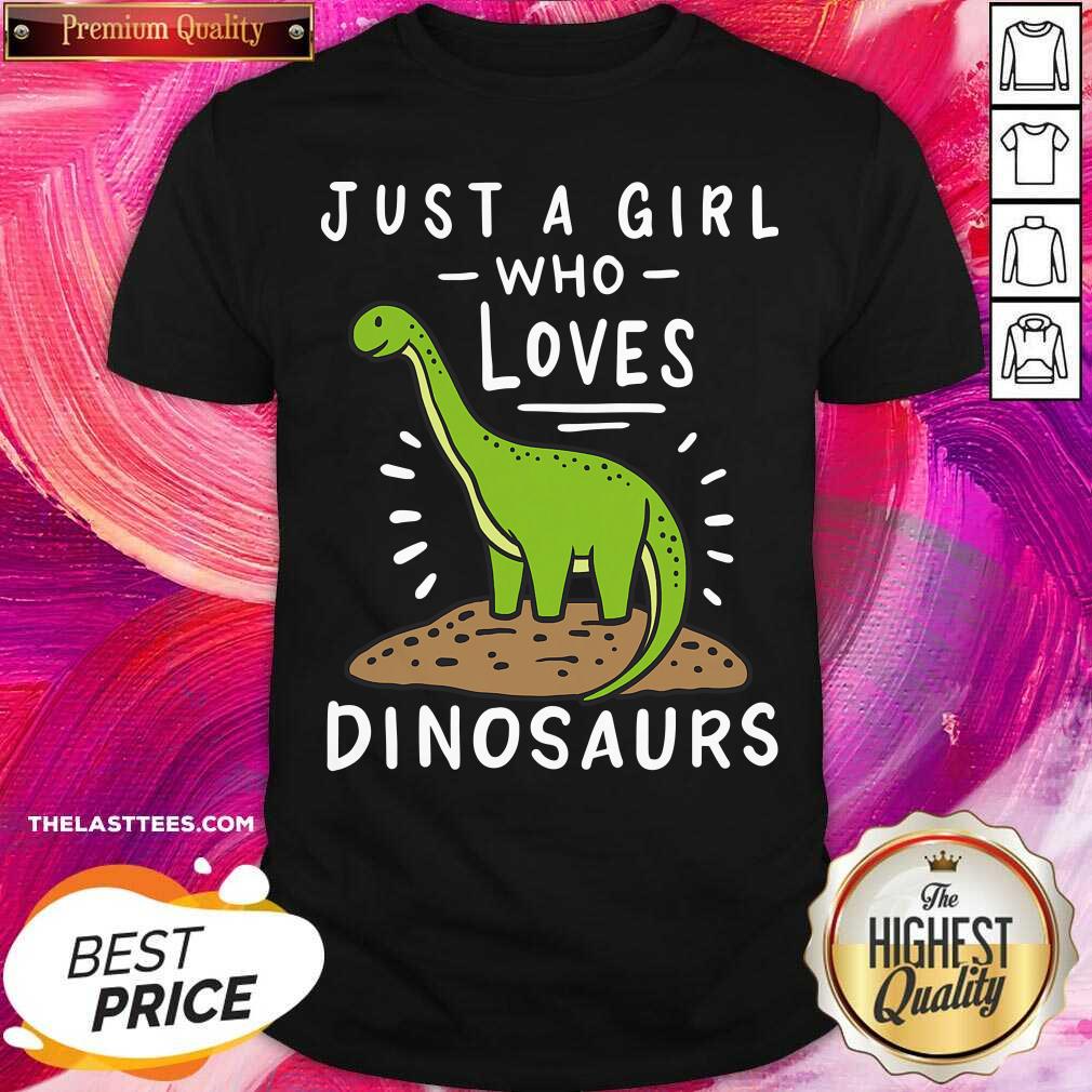 Nice Just A Girl Who Loves Dinosaurs Brachiosaurus Paleontologist Shirt