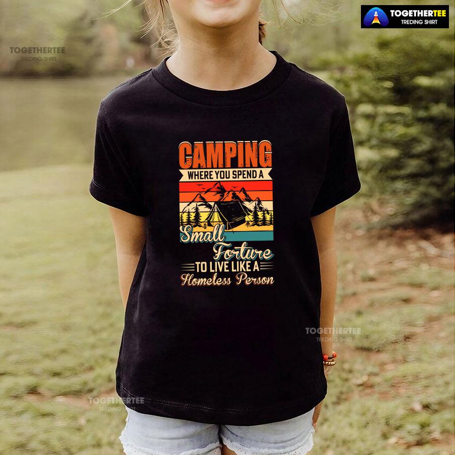 Camping Where You Spend A Small Forture To Live Like A Homeless Person Vintage T-Shirt - Image 4