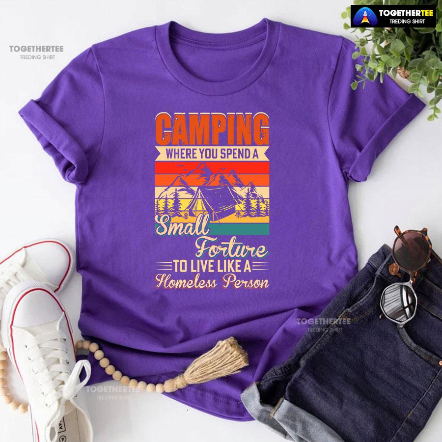 Camping Where You Spend A Small Forture To Live Like A Homeless Person Vintage T-Shirt - Image 7