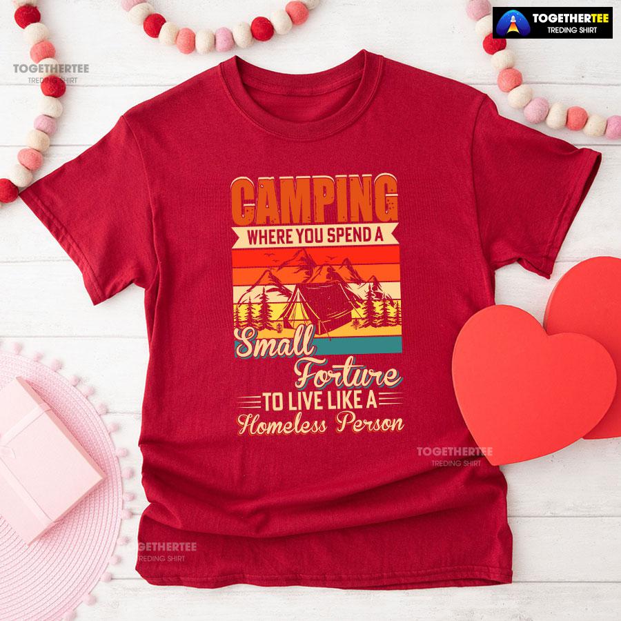 Camping Where You Spend A Small Forture To Live Like A Homeless Person Vintage T-Shirt - Image 8
