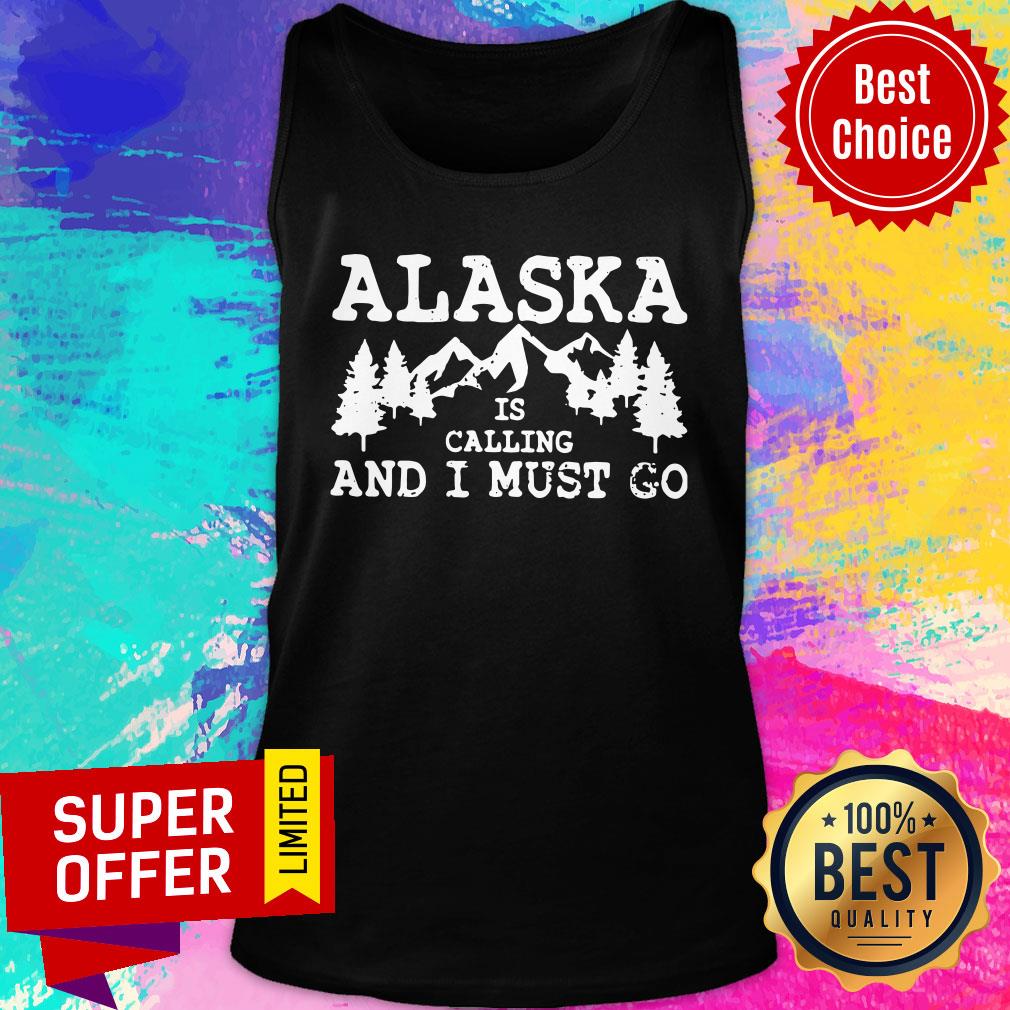 Nice Alaska Is Calling And I Must Go Shirt - Image 4