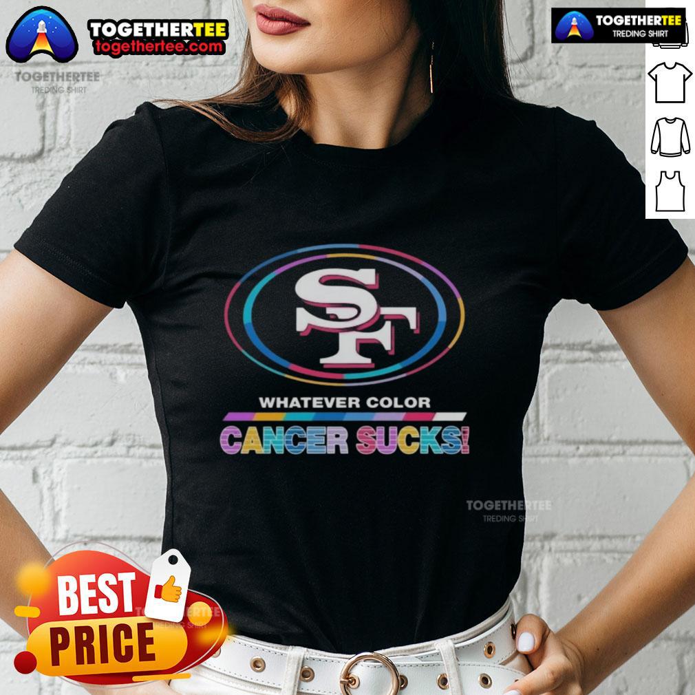 Original San Francisco 49ers Football Whatever Color Cancer Sucks Logo Colors T-Shirt - Image 3