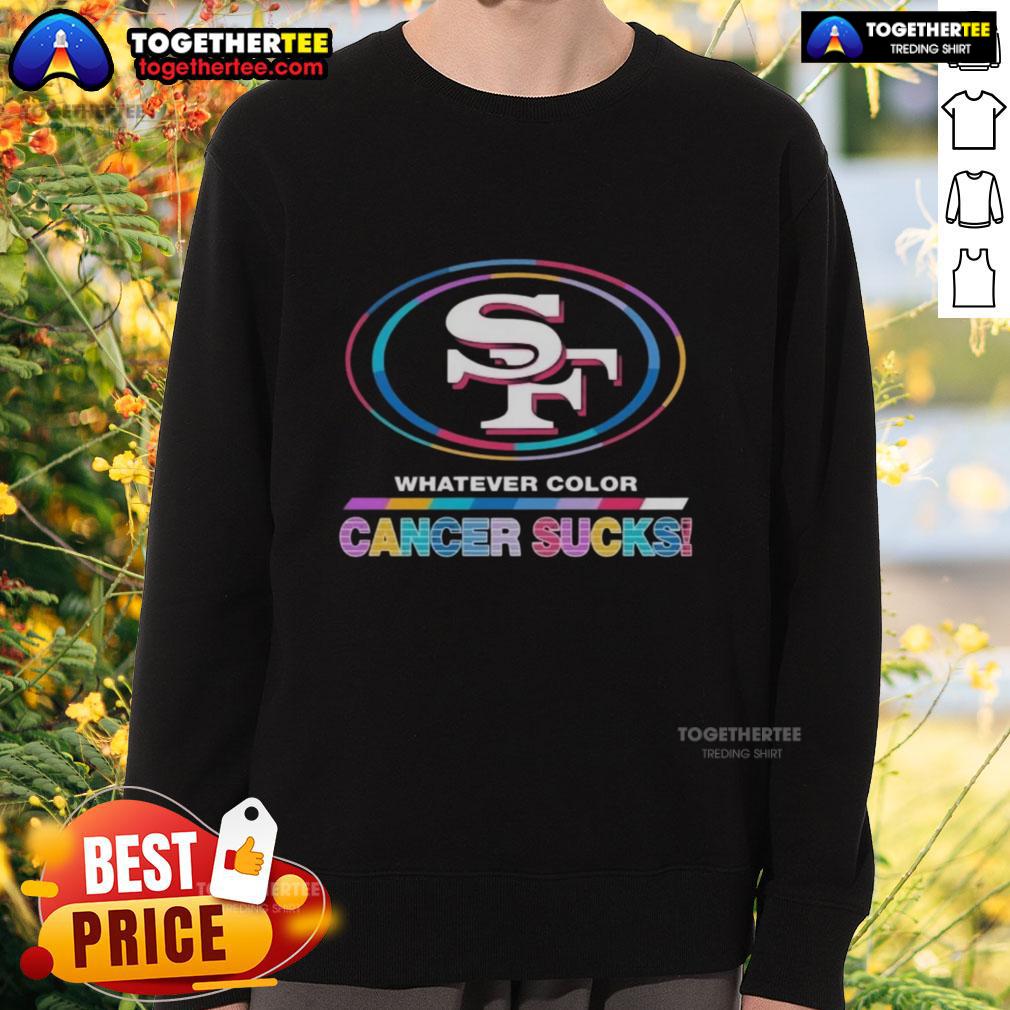 Original San Francisco 49ers Football Whatever Color Cancer Sucks Logo Colors T-Shirt - Image 5