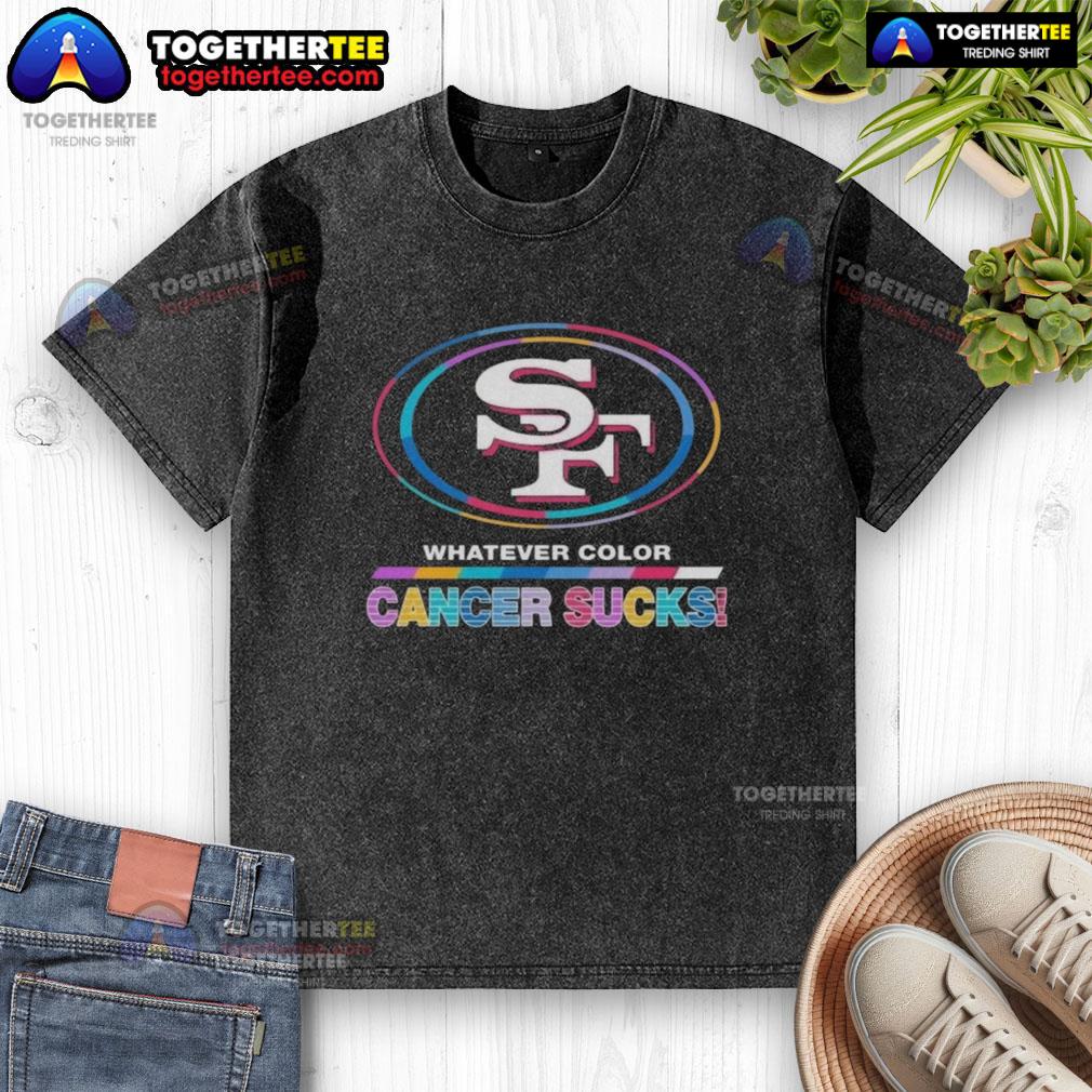 Original San Francisco 49ers Football Whatever Color Cancer Sucks Logo Colors T-Shirt - Image 6
