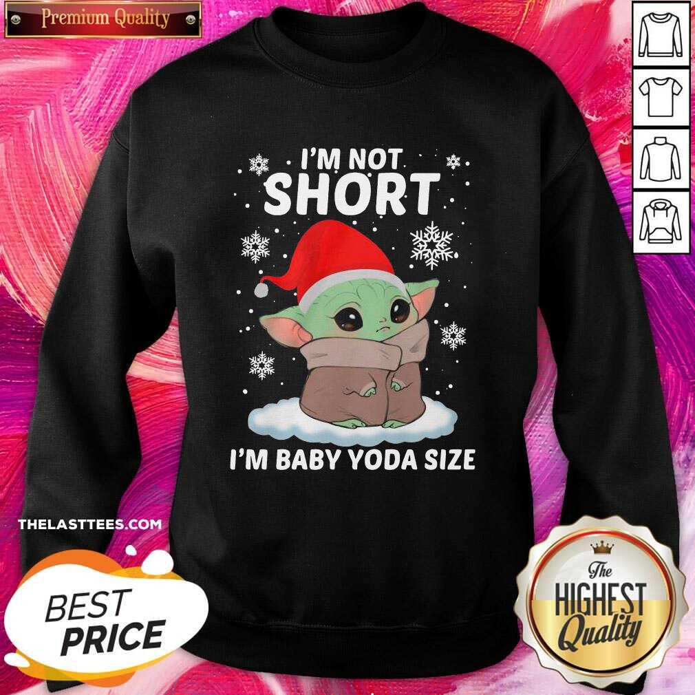 Good Baby Yoda Santa I’m Not Short I’m Baby Yoda Size Merry Christmas Shirt - Image 4