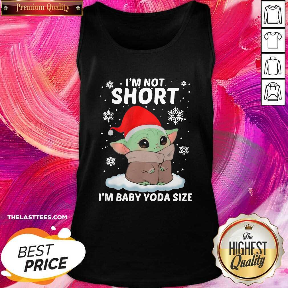 Good Baby Yoda Santa I’m Not Short I’m Baby Yoda Size Merry Christmas Shirt - Image 3