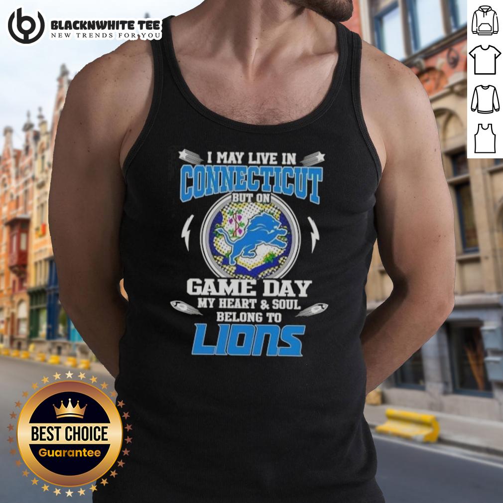 Original I May Live In Connecticut But On Game Day My Heart And Soul Belongs To Detroit Lions T-Shirt - Image 4