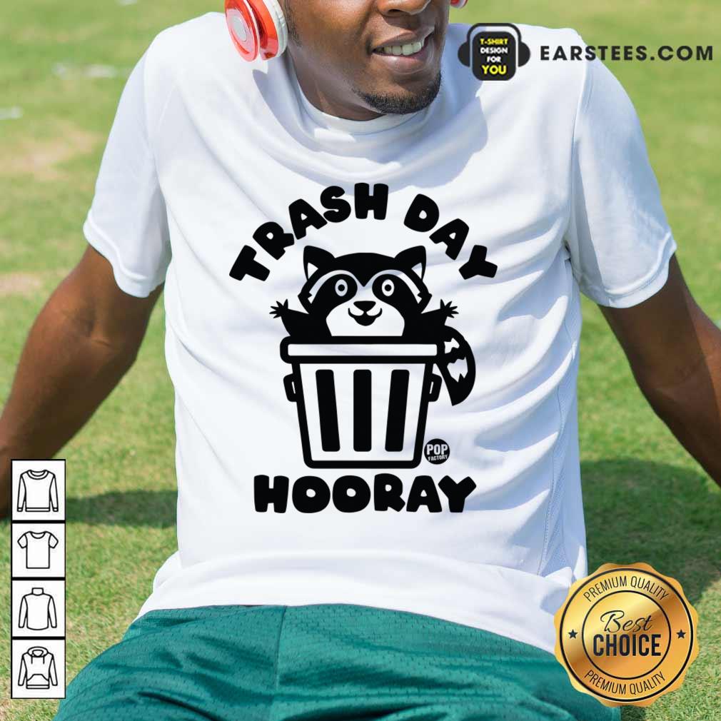 Trash Day Hooray Raccoon Shirt
