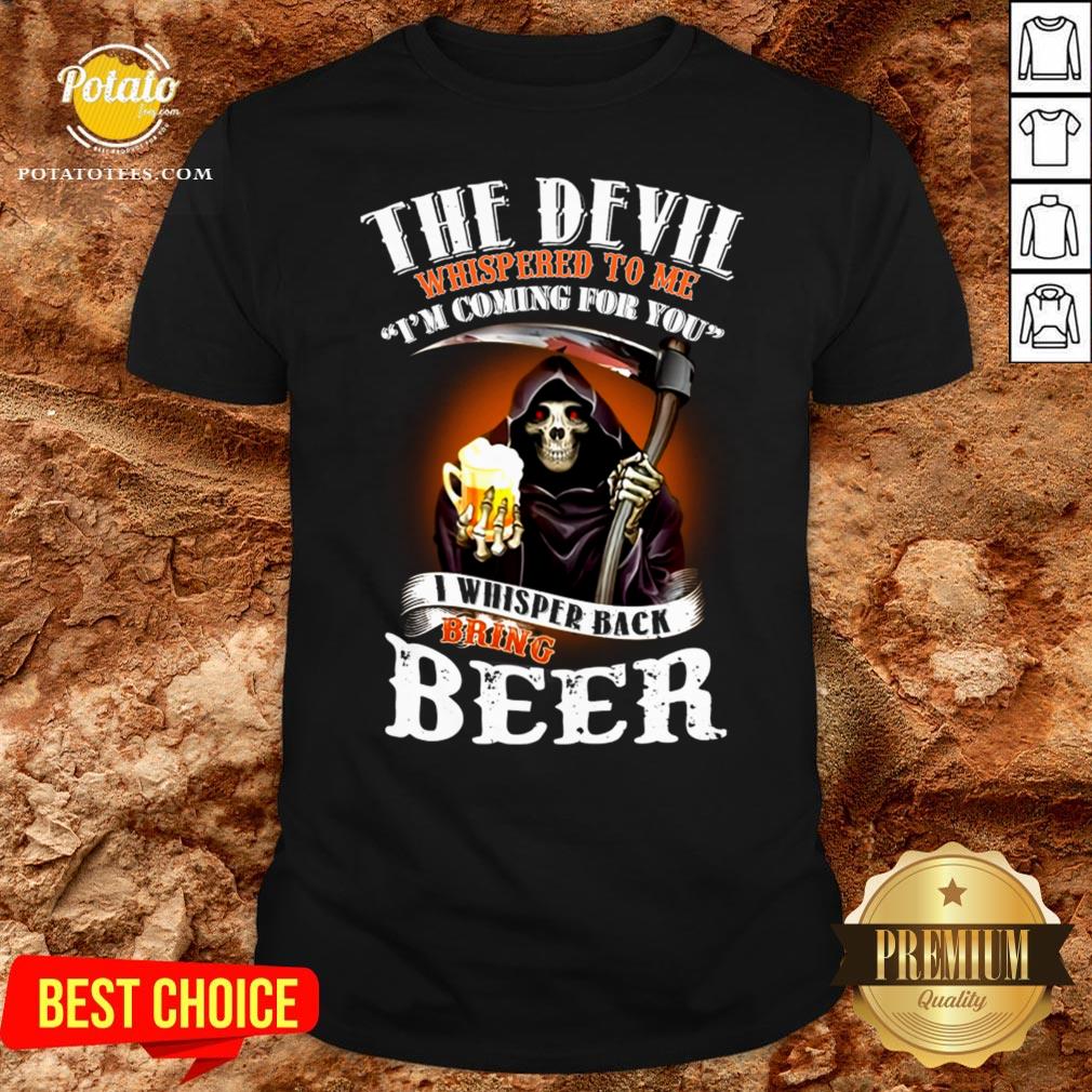 Awesome The Devil Whispered To Me I Am Coming For You Shirt