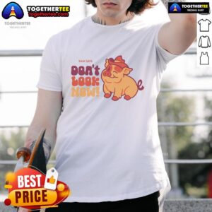Cute Sam Says Don't Look Now T-Shirt
