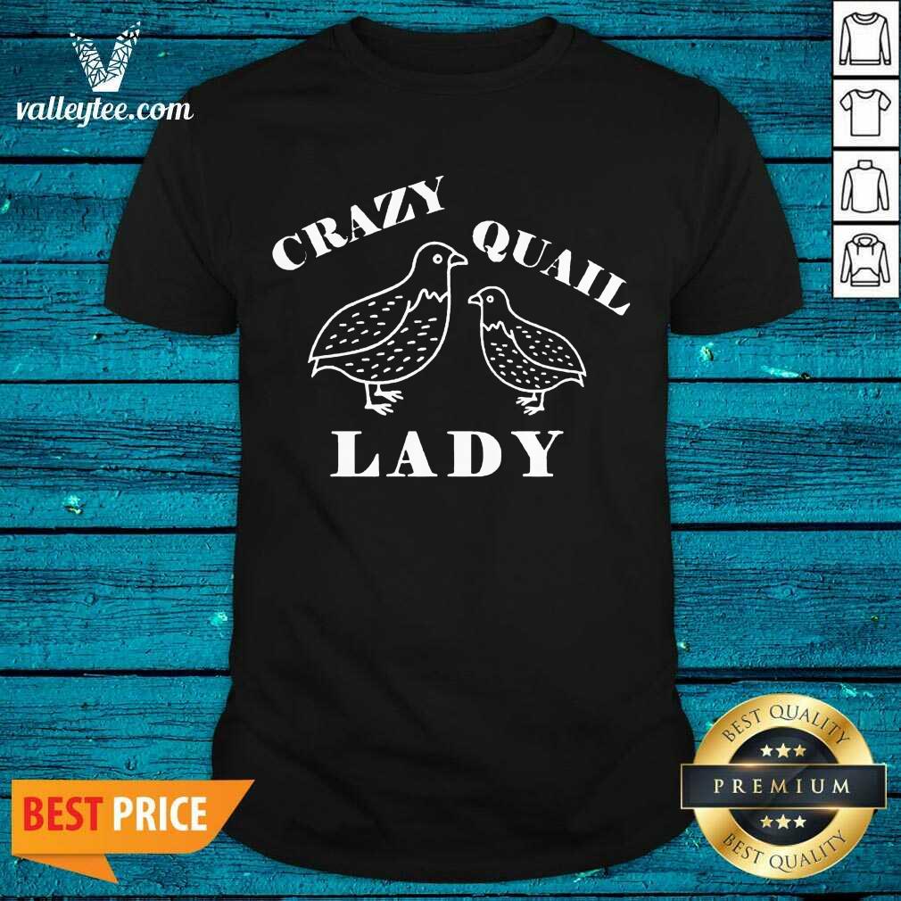 Super Nice Crazy Quail Lady Shirt