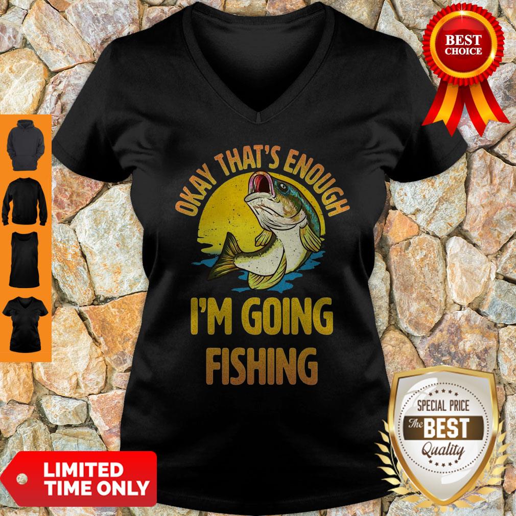 Nice Fish Okay That’s Enough I’m Going Fishing Shirt - Image 4