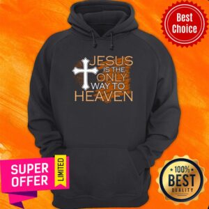 Alternative view of Official Jesus Is The Only Way To Heaven Shirt