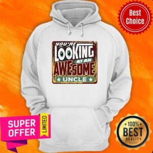 Alternative view of Official You're Looking At An Awesome Uncle Mens Shirt