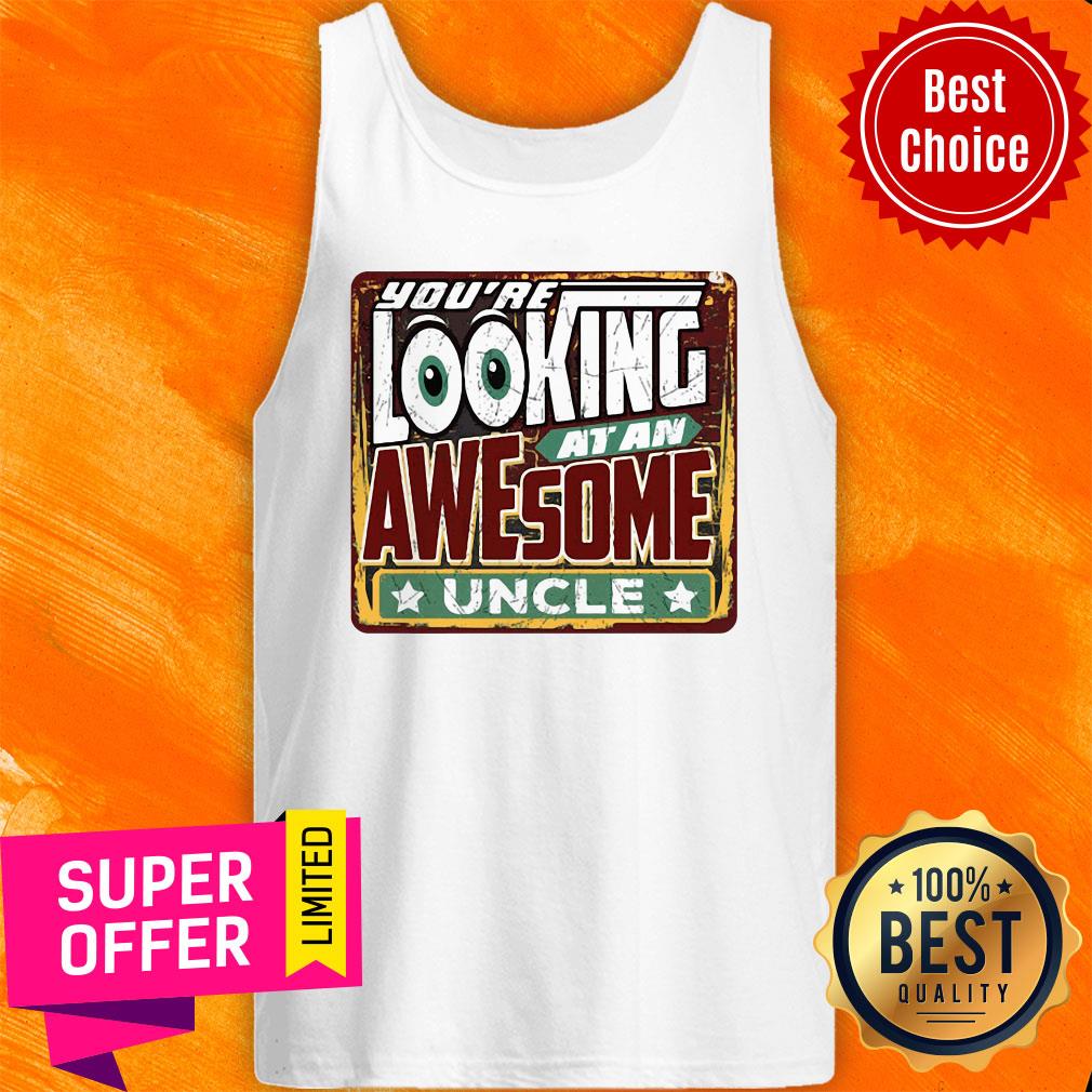 Official You're Looking At An Awesome Uncle Mens Shirt - Image 4
