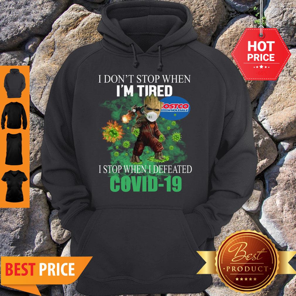 Beautiful Baby Groot Costco Wholesale I Don’t Stop When I’m Tired I Stop When I Defeated Covid-19 Shirt - Image 2