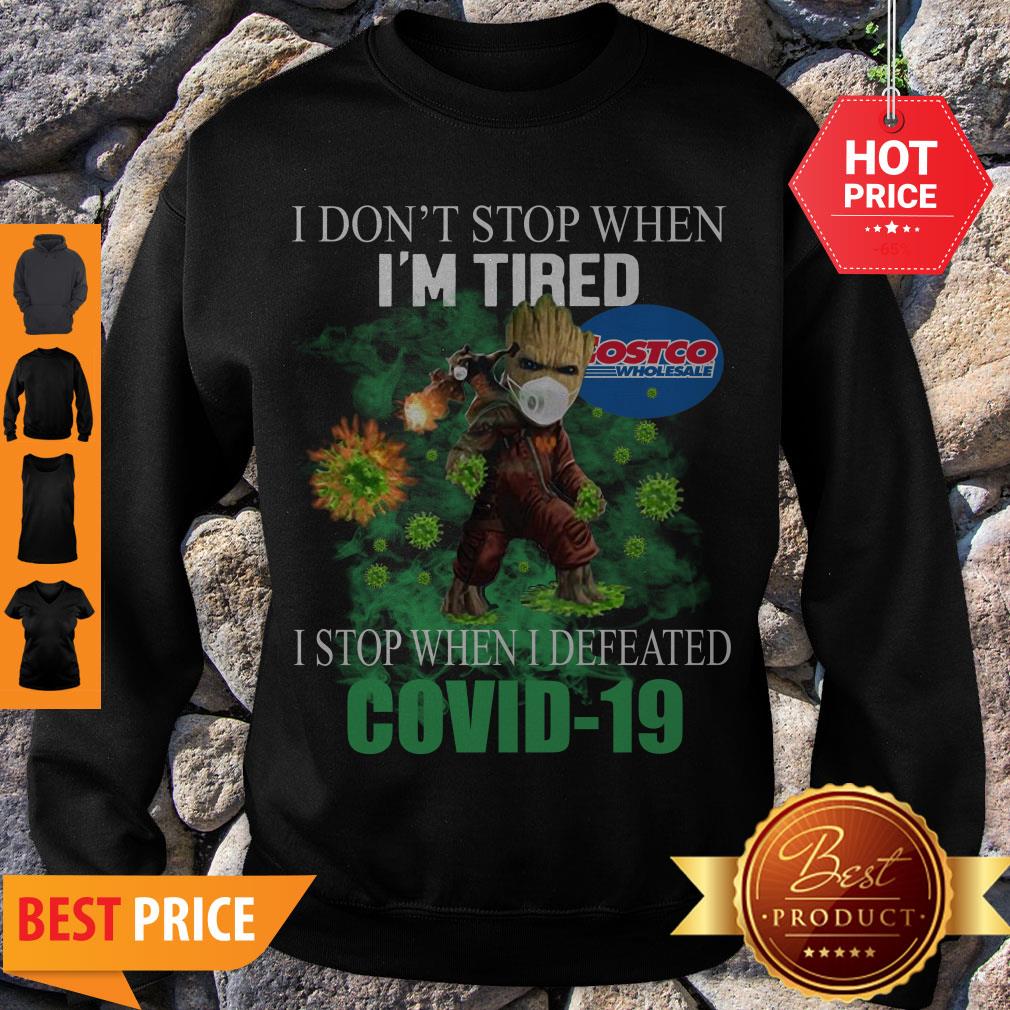 Beautiful Baby Groot Costco Wholesale I Don’t Stop When I’m Tired I Stop When I Defeated Covid-19 Shirt - Image 3