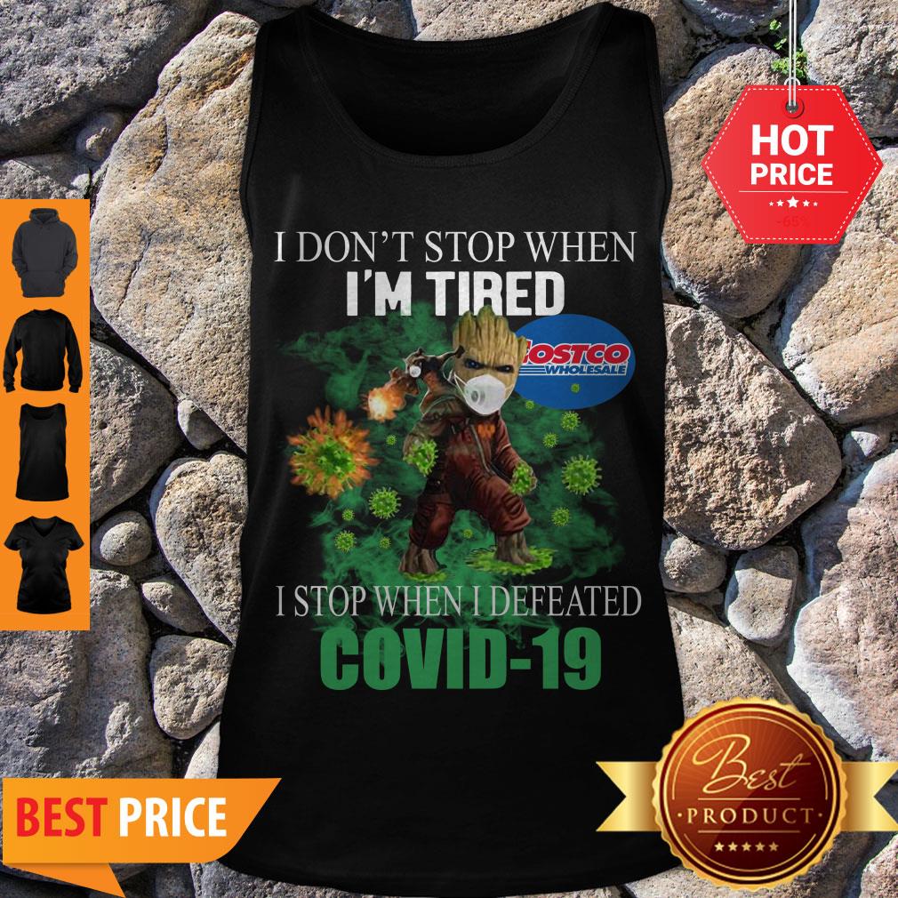 Beautiful Baby Groot Costco Wholesale I Don’t Stop When I’m Tired I Stop When I Defeated Covid-19 Shirt - Image 4