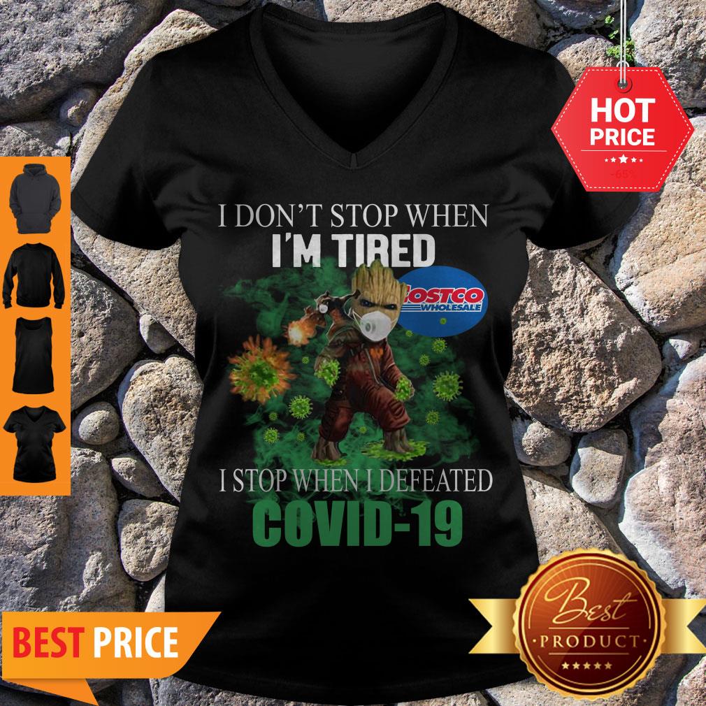 Beautiful Baby Groot Costco Wholesale I Don’t Stop When I’m Tired I Stop When I Defeated Covid-19 Shirt - Image 5