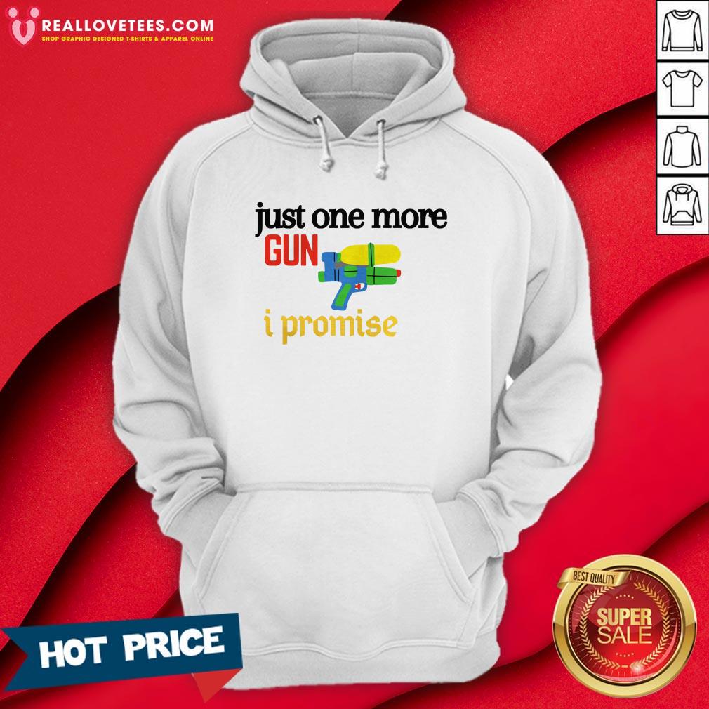 Perfect Just One More Gun I Promise Shirt - Image 4