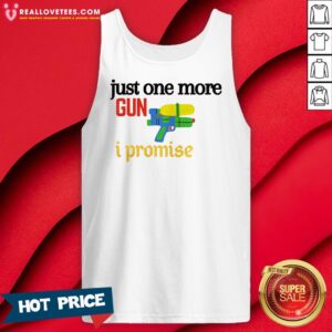Alternative view of Perfect Just One More Gun I Promise Shirt
