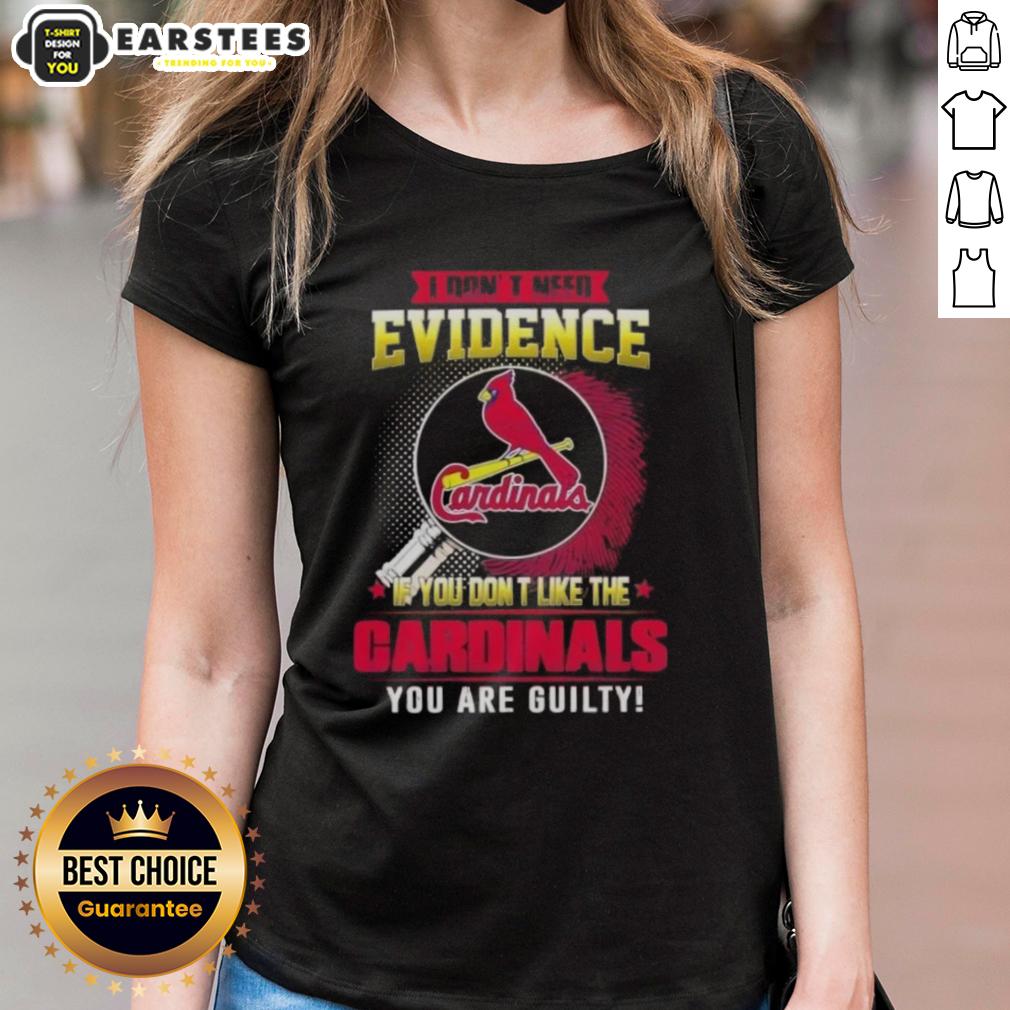 Pretty I Don't Need Evidence If You Don't Like The St. Louis Cardinals You Are Guilty T-Shirt - Image 3