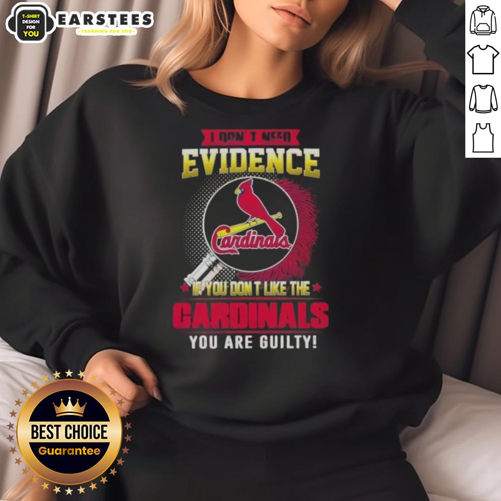 Pretty I Don't Need Evidence If You Don't Like The St. Louis Cardinals You Are Guilty T-Shirt - Image 5